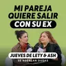 ¿Está bien que tu pareja siga viendo a su ex?| Jueves de Lety & Ash | Episodio 681