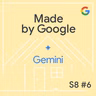 The AI Smart Home is Finally Here: Gemini Powers Up Google Home | Made by Google Podcast S8E6