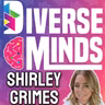 Diverse Minds GUEST Shirley Grimes