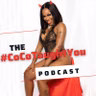 Say Hello to The #CocoTaughtYouPodcast
