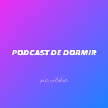 Podcast de Dormir