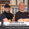 Ako zvládnuť tlak v mládežníckom športe? (RzS E52, Fero Držík, Milan Kalmancai)