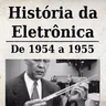 História da Eletrônica - De 1954 a 1955