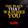 THE PLACE THAT WATCHES YOU