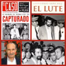 El Lute…Más sombras qué luces.