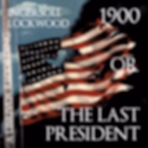 1900 or The Last President by Ingersoll Lockwood (1841 - 1918)