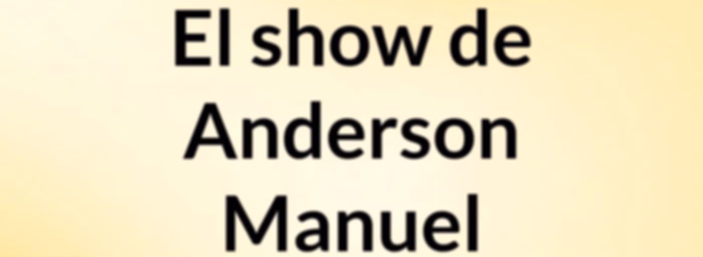 El show de Anderson Manuel