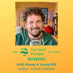#245 Steven A Young PhD - A Fool's Wisdom the science conspiracies, theory taught as fact