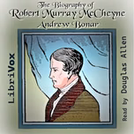 Biography of Robert Murray McCheyne, The by Andrew Bonar (1810 - 1892)