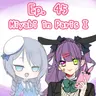 Ep. 45 - Miyabi in Pairs(Part 1)