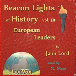 Beacon Lights of History, Volume 10: European Leaders
