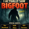 I Actually Saw Bigfoot - Epic Reunion with Ron Morehead, Rich Germeau & Todd Neiss – Part 2
