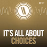 It's All About Choices