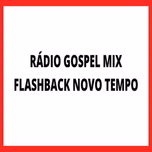 RADIO GOSPEL MIX FLASH BACK NOVO TEMPO