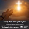 Glorify Me that I May Glorify You | Kingdom Living Podcast