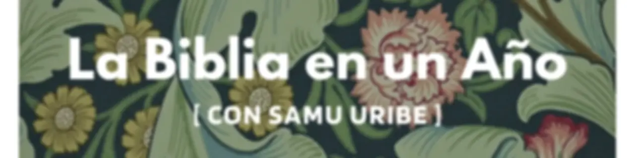 La Biblia en un Año (con Samu Uribe)