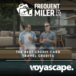 The best credit card travel credits | Frequent Miler on the Air Ep366 | 7-10-26
