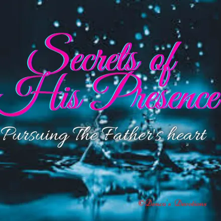 Secrets Of His Presence