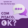 #261. Ele não faria isso