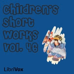 Children's Short Works, Vol. 046 by Various