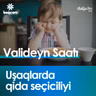 Uşaqlarda qida seçiciliyi I Valideyn saatı