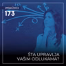 173 SŽ - Šta upravlja vašim odlukama?