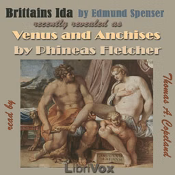 Brittains Ida or Venus and Anchises by Edmund Spenser (1552 - 1599) and Phineas Fletcher (1582 - 1650)