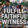 Fulfill Faithful Witness