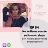 No es suerte, se llama trabajo: Natalia Brun Virues