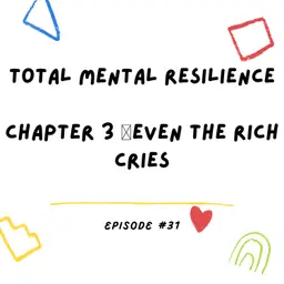 Total Mental Resilience ๐ Chapter 3 - Even the Rich Cries