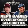 #651 -  Nepo Babies, Overexposed Celebs & Artists Retiring Their Big Hits
