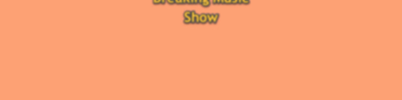 Breaking Music Show
