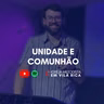 "Unidade e Comunhão" - Pr. Matheus Calligaris