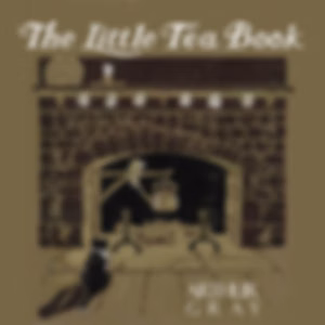 Little Tea Book, The by Arthur Gray (1859 - )