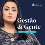 Gestão & Gente com Rosane Bonessi