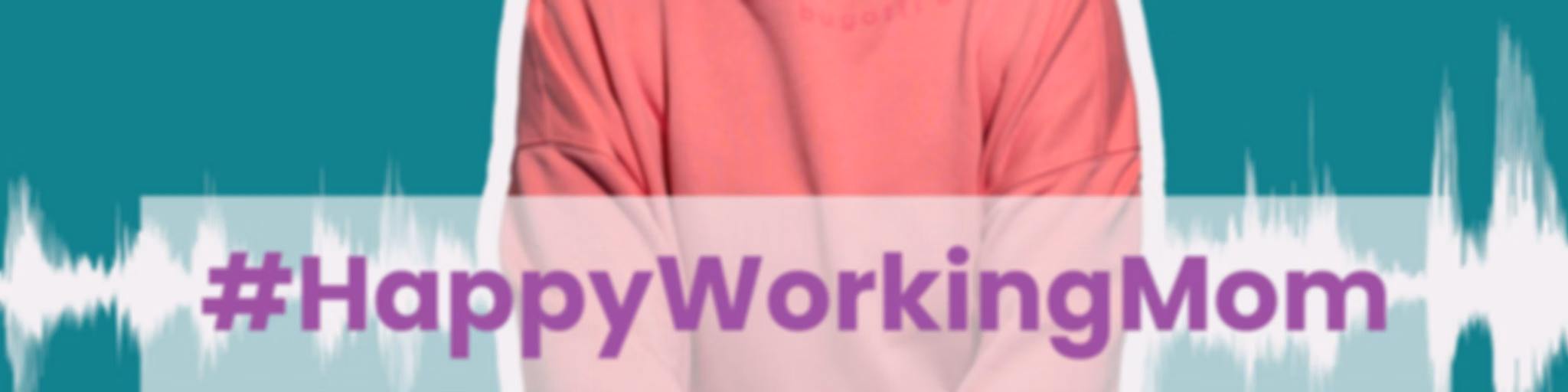 #HappyWorkingMom