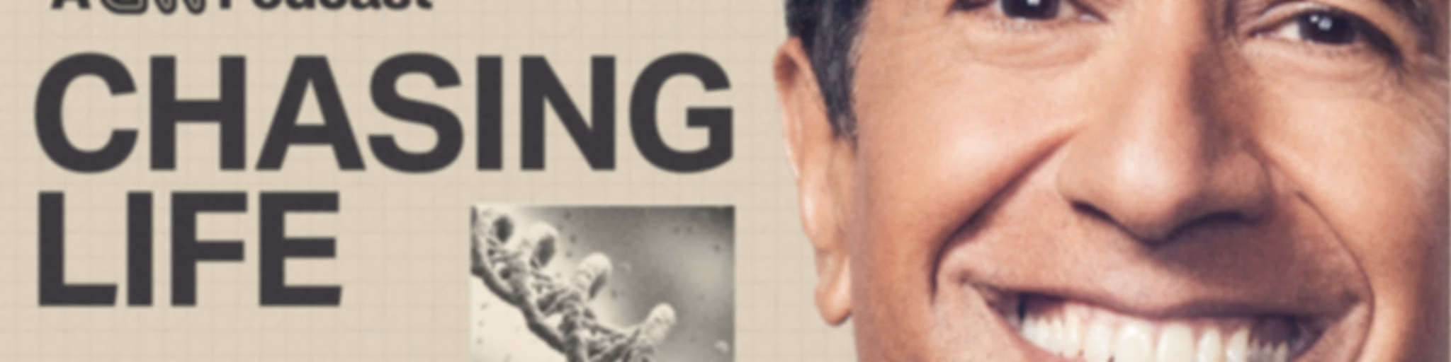 Chasing Life with Dr. Sanjay Gupta