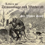 Letters on Demonology and Witchcraft by Sir Walter Scott (1771 - 1832)