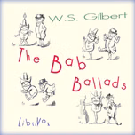 Bab Ballads, The by W. S. Gilbert (1836 - 1911)