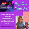 Dogs Have Angels Too! Guest Sarah Lee Cavallaro