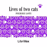 Lives of Two Cats by Pierre Loti (1850 - 1923)