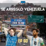 EP #60 - SE ARREGLÓ VENEZUELA