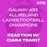 Galway are All-Ireland Ladies Football Champions | Reaction w/ Ciara Trant | OFF THE BALL