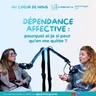Dépendance affective : pourquoi ai-je si peur qu’on me quitte ? #296