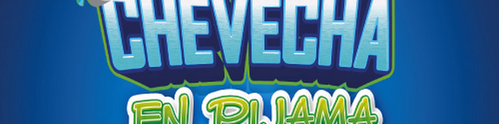 Chevecha en Pijamas