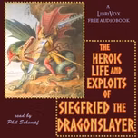 Heroic Life and Exploits of Siegfried the Dragon Slayer, The by Anonymous
