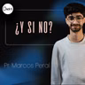 ¿Y SI NO?.- PASTOR MARCOS PERAL