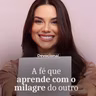 A FÉ QUE APRENDE COM O MILAGRE DO OUTRO