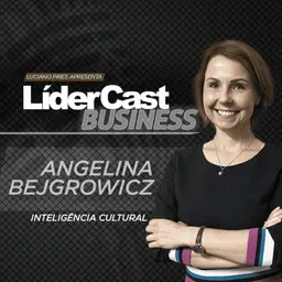 LíderCast 419 - Angelina Bejgrowicz - Inteligência Cultural