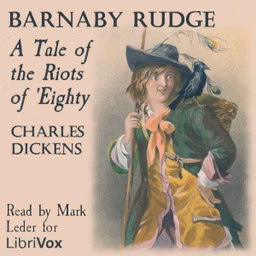 Barnaby Rudge, A Tale of the Riots of Eighty (version 4) by Charles Dickens (1812 - 1870)